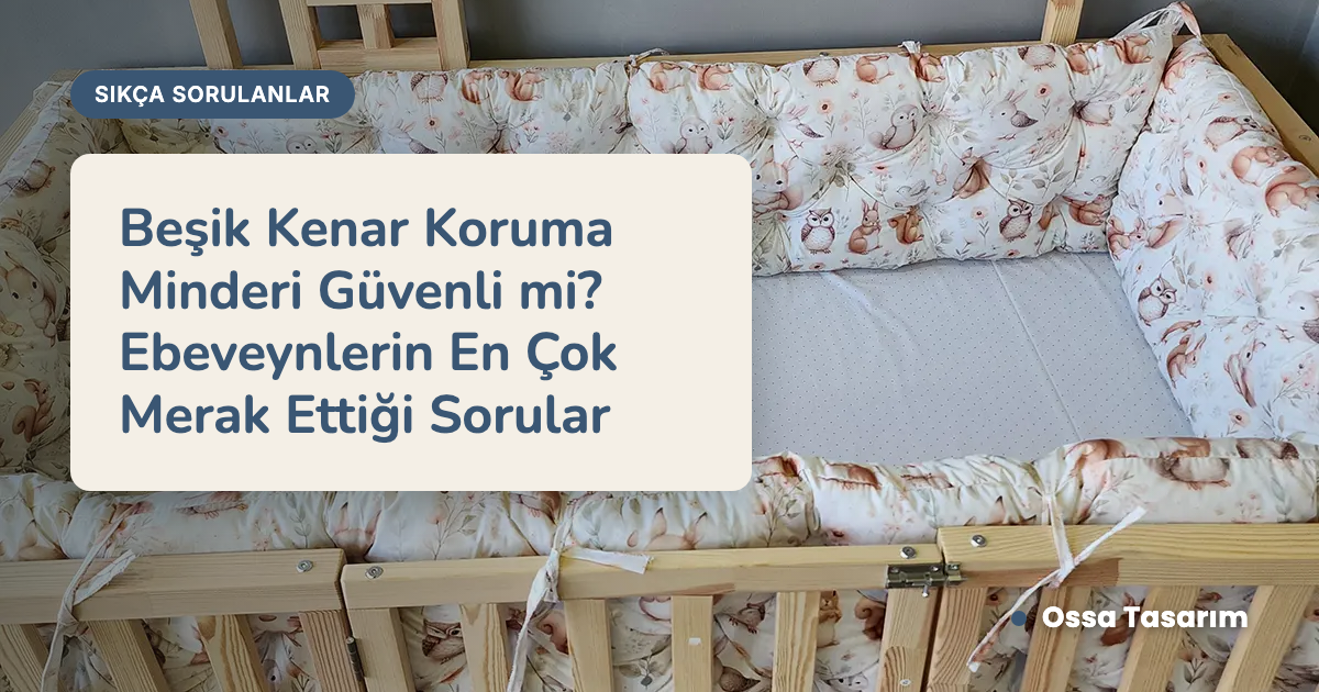 Beşik Kenar Koruma Minderi Güvenli mi? Ebeveynlerin En Çok Merak Ettiği Sorular