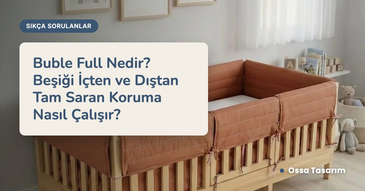 Buble Full Nedir? Beşiği İçten ve Dıştan Tam Saran Koruma Nasıl Çalışır?