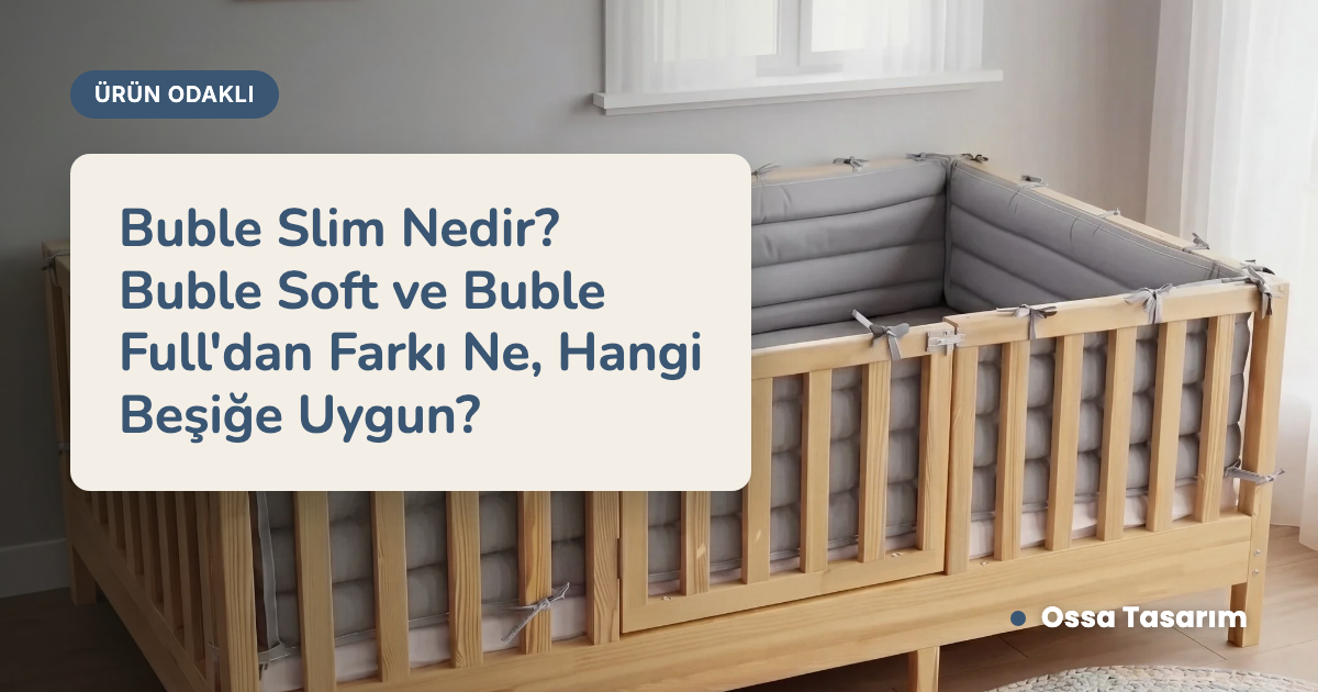 Buble Slim Nedir? Buble Soft ve Buble Full'dan Farkı Ne, Hangi Beşiğe Uygun?