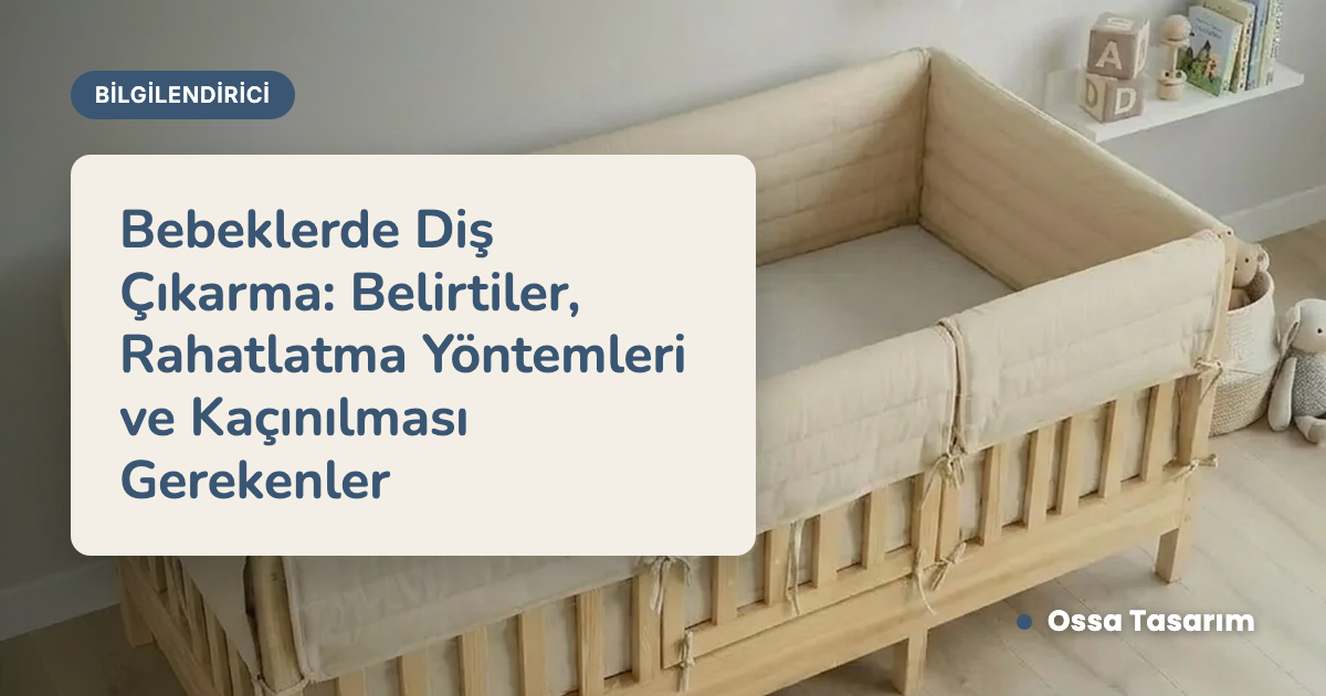 Bebeklerde Diş Çıkarma: Belirtiler, Rahatlatma Yöntemleri ve Kaçınılması Gerekenler