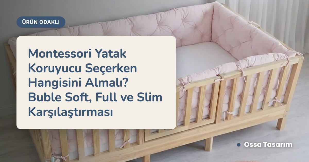 Montessori Yatak Koruyucu Seçerken Hangisini Almalı? Buble Soft, Full ve Slim Karşılaştırması